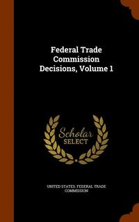bokomslag Federal Trade Commission Decisions, Volume 1