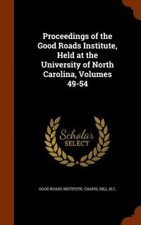 bokomslag Proceedings of the Good Roads Institute, Held at the University of North Carolina, Volumes 49-54