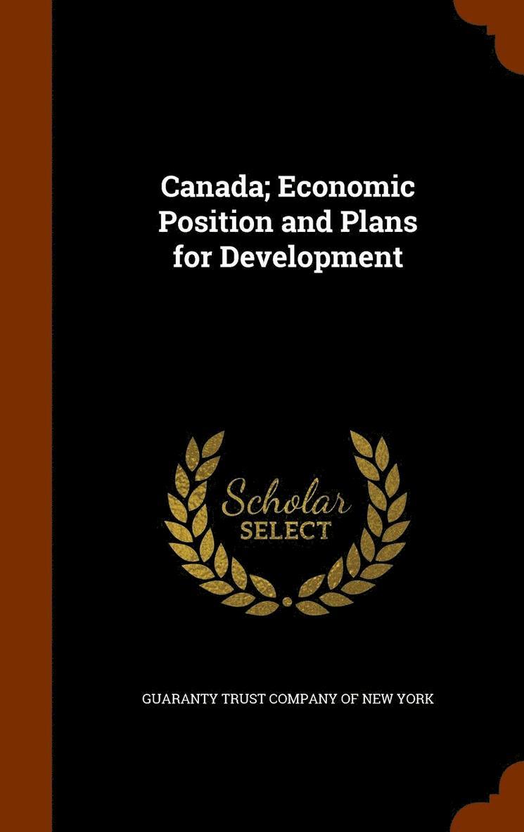 Canada; Economic Position and Plans for Development 1