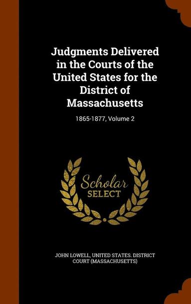 bokomslag Judgments Delivered in the Courts of the United States for the District of Massachusetts