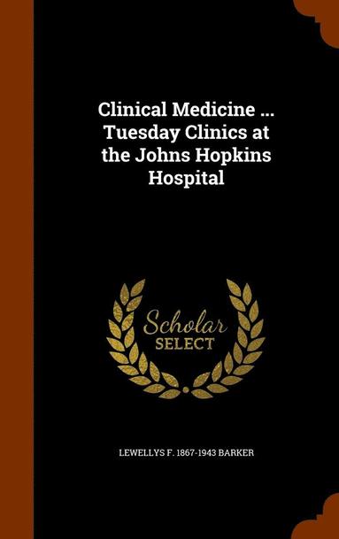 bokomslag Clinical Medicine ... Tuesday Clinics at the Johns Hopkins Hospital