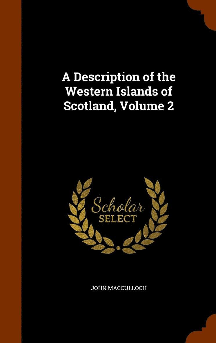 John MacCulloch, John Macculloch - Description of the Western Islands of Scotland, Volume 2, Inbunden