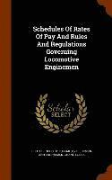 Schedules Of Rates Of Pay And Rules And Regulations Governing Locomotive Enginemen 1