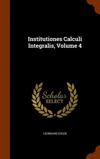 bokomslag Institutiones Calculi Integralis, Volume 4