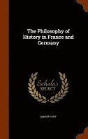 bokomslag The Philosophy of History in France and Germany