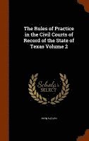 John Sayles - Rules of Practice in the Civil Courts of Record of the State of Texas Volume 2, Inbunden
