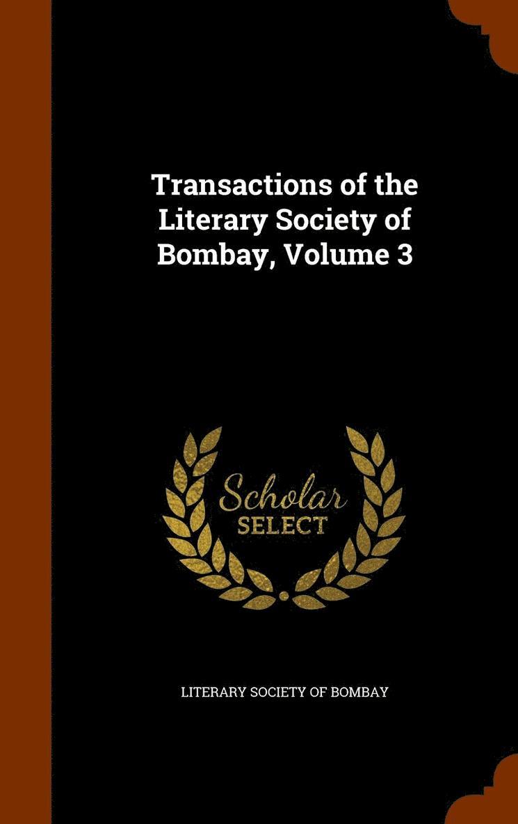 Transactions of the Literary Society of Bombay, Volume 3 1