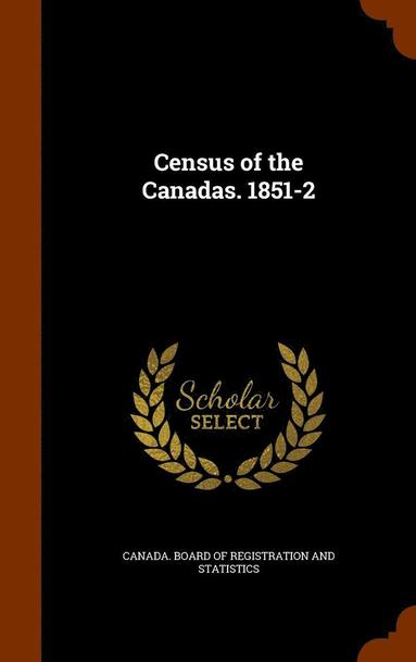 bokomslag Census of the Canadas. 1851-2