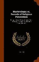 bokomslag Martyrologia; or, Records of Religious Persecution