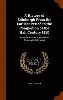 bokomslag History of Edinburgh From the Earliest Period to the Completion of the Half Century 1850