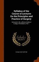 bokomslag Syllabus of the Course of Lectures On the Principles and Practice of Surgery