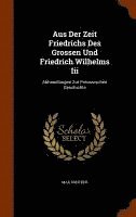 bokomslag Aus Der Zeit Friedrichs Des Grossen Und Friedrich Wilhelms Iii