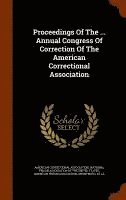 bokomslag Proceedings Of The ... Annual Congress Of Correction Of The American Correctional Association