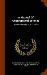bokomslag Manual Of Geographical Science