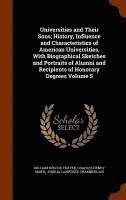 bokomslag Universities and Their Sons; History, Influence and Characteristics of American Universities, With Biographical Sketches and Portraits of Alumni and Recipients of Honorary Degrees Volume 5