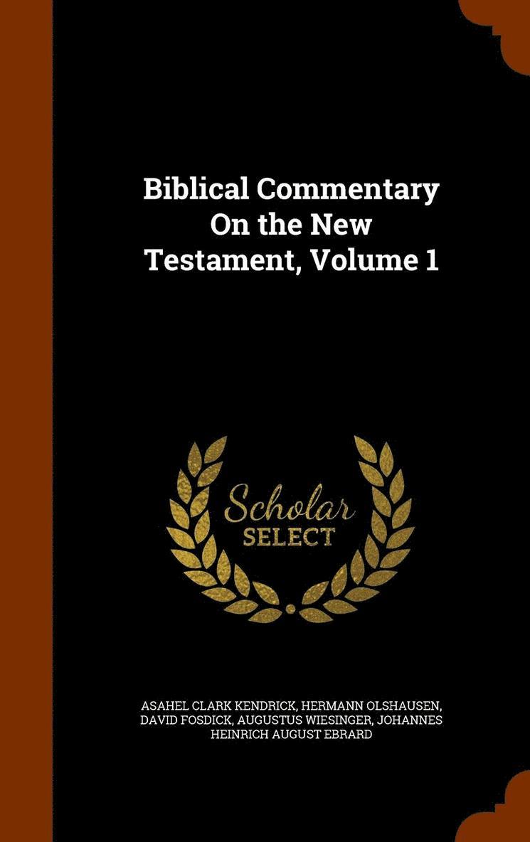 Biblical Commentary On the New Testament, Volume 1 1