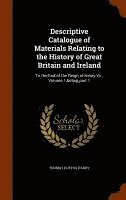 bokomslag Descriptive Catalogue of Materials Relating to the History of Great Britain and Ireland