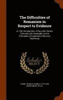 bokomslag The Difficulties of Romanism in Respect to Evidence