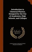 bokomslag Introduction to Chemical Physics, Designed for the Use of Academies, High Schools, and Colleges