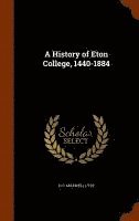 A History of Eton College, 1440-1884 1