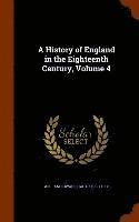 History of England in the Eighteenth Century, Volume 4