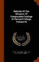 bokomslag Bulletin Of The Museum Of Comparative Zoology At Harvard College, Volume 63