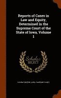 Reports of Cases in Law and Equity, Determined in the Supreme Court of the State of Iowa, Volume 1 1