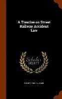 bokomslag Treatise on Street Railway Accident Law