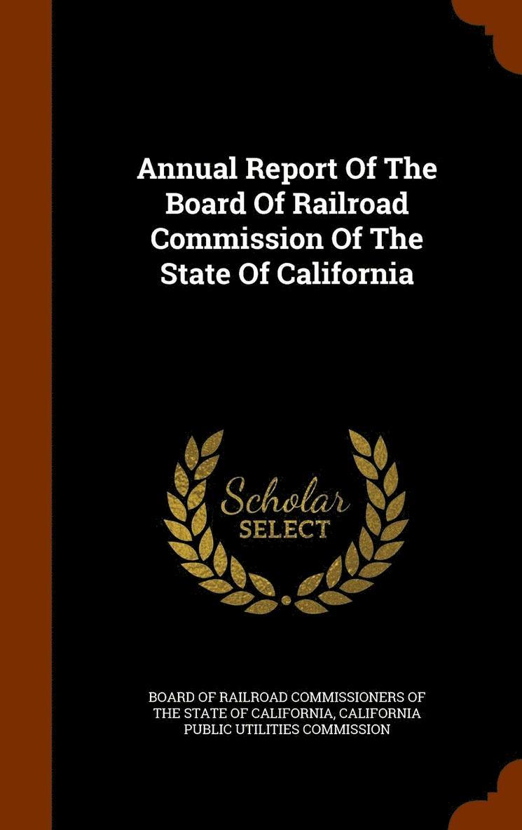 Annual Report Of The Board Of Railroad Commission Of The State Of California 1