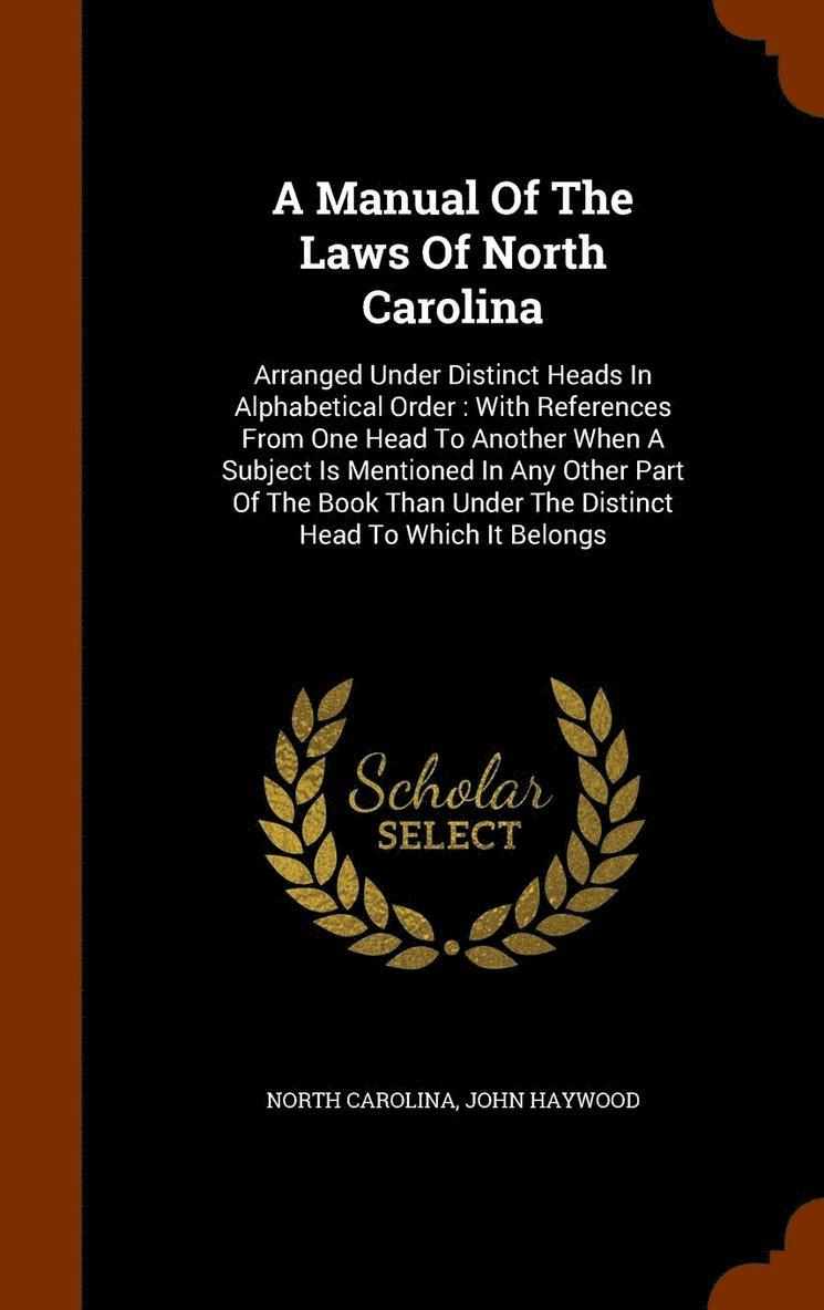 A Manual Of The Laws Of North Carolina 1