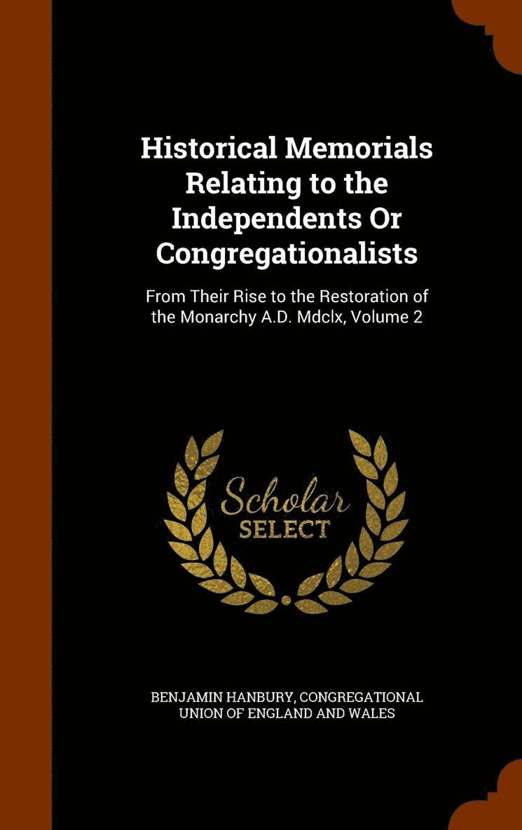 Benjamin Hanbury, Congregational Union of England and Wale - Historical Memorials Relating to the Independents Or Congregationalists, Inbunden