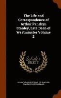 bokomslag The Life and Correspondence of Arthur Penrhyn Stanley, Late Dean of Westminster Volume 2
