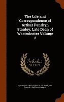 George Granville Bradley, Rowland Edmund Prothero Ernle - Life and Correspondence of Arthur Penrhyn Stanley, Late Dean of Westminster Volume 2, Inbunden