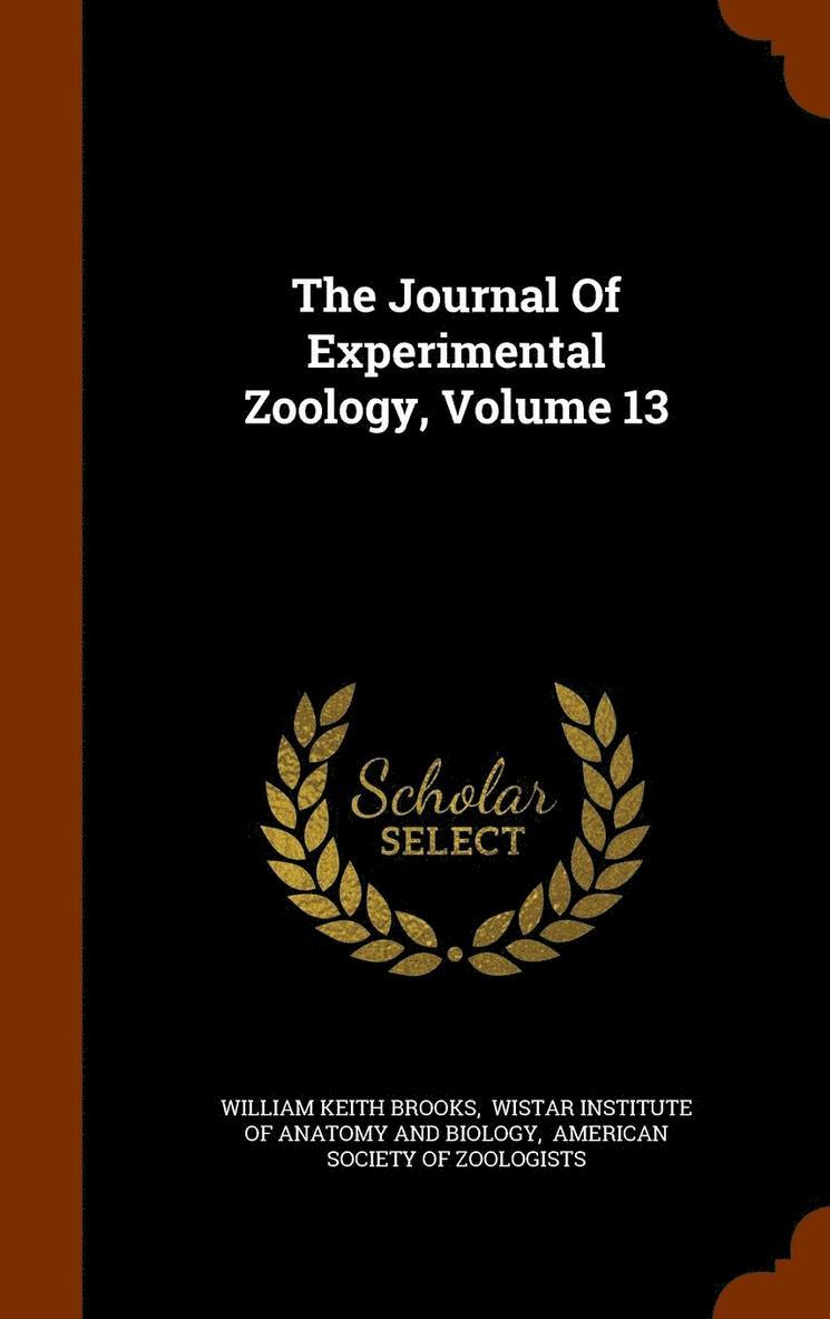 The Journal Of Experimental Zoology, Volume 13 1