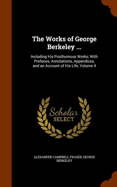 bokomslag The Works of George Berkeley ...