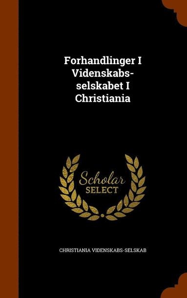 bokomslag Forhandlinger I Videnskabs-selskabet I Christiania