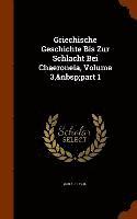 bokomslag Griechische Geschichte Bis Zur Schlacht Bei Chaeroneia, Volume 3, part 1