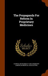 bokomslag The Propaganda For Reform In Proprietary Medicines