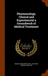 bokomslag Pharmacology, Clinical and Experimental a Groundwork of Medical Treatment