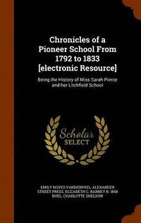 bokomslag Chronicles of a Pioneer School From 1792 to 1833 [electronic Resource]