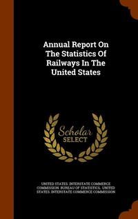 bokomslag Annual Report On The Statistics Of Railways In The United States