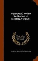 bokomslag Agricultural Review And Industrial Monthly, Volume 1