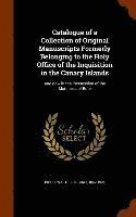 bokomslag Catalogue of a Collection of Original Manuscripts Formerly Belonging to the Holy Office of the Inquisition in the Canary Islands