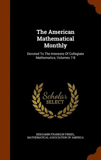 Benjamin Franklin Finkel, Mathematical Association Of America - American Mathematical Monthly, Inbunden