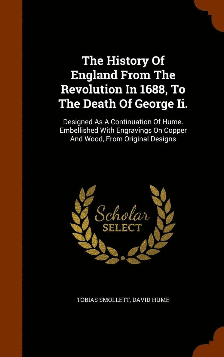 History Of England From The Revolution In 1688, To The Death Of George Ii.