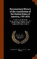 Documentary History of the Constitution of the United States of America, 1787-1870 1