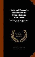 Historical Essays by Members of the Owens College, Manchester 1