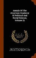 bokomslag Annals Of The American Academy Of Political And Social Science, Volume 21