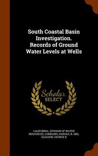 bokomslag South Coastal Basin Investigation. Records of Ground Water Levels at Wells