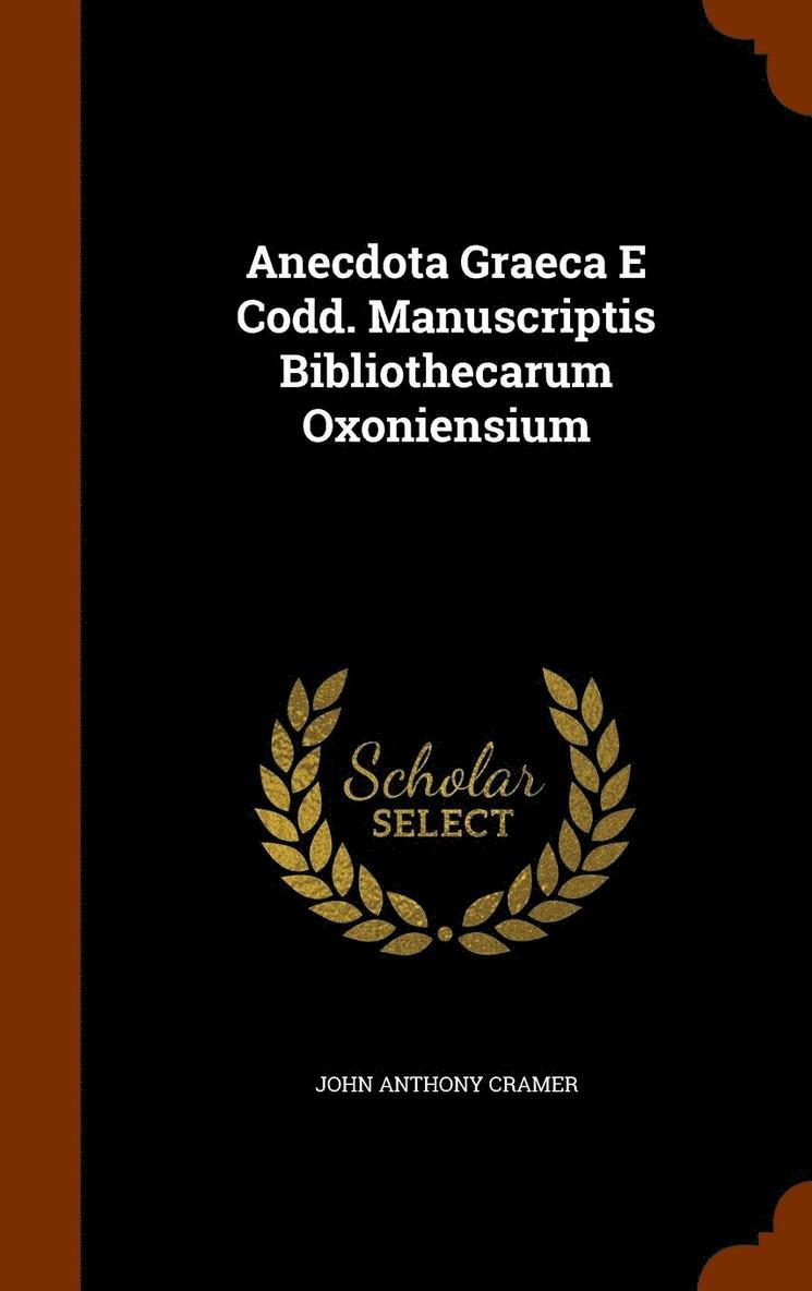 Anecdota Graeca E Codd. Manuscriptis Bibliothecarum Oxoniensium 1